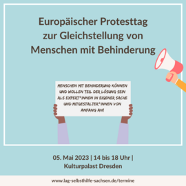 [Translate to Leichte Sprache:] Logo der Aktion 05. Mai. Zu lesen ist: Europ&auml;ischer Protesttag zur Gleichstellung von Menschen mit Behinderung. Menschen mit Behinderung k&ouml;nnen und wollen Teil der L&ouml;sung sein als Expert*innen in eigener Sache und Mitgestalter*innen von Anfang an! 05. Mai 2023 | 14 bis 18 Uhr | Kulturpalast Dresden